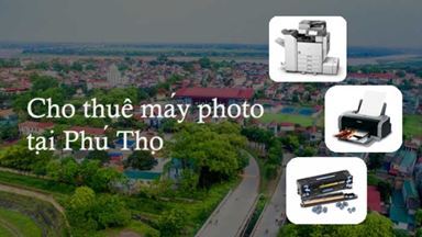 Cho thuê máy photo tại Phú Thọ chuyên nghiệp